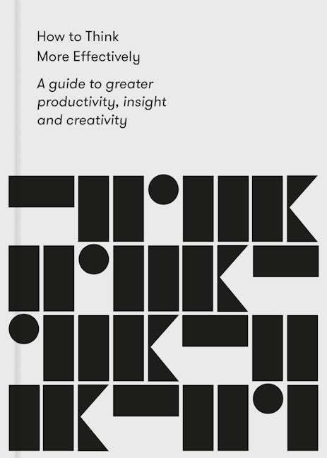Book cover image for How to Think More Effectively ISBN: 9781912891139